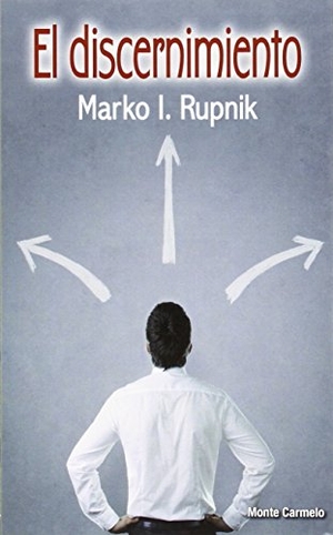 Cervera Barranco, Pablo / Marko Rupnik. El discernimiento. Monte Carmelo, 2016.