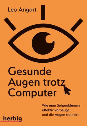 Angart, Leo. Gesunde Augen trotz Computer - Wie man Sehproblemen vorbeugt und die Augen trainiert. Herbig Verlag, 2019.