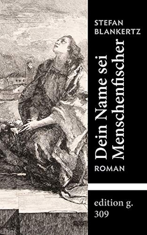 Blankertz, Stefan. Dein Name sei Menschenfischer. Books on Demand, 2019.