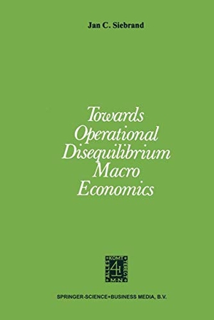 Siebrand, J. C.. Towards Operational Disequilibrium Macro Economics. Springer Netherlands, 1979.