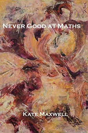 Maxwell, Kate. Never Good at Maths. IP (Interactive Publications Pty Ltd), 2021.