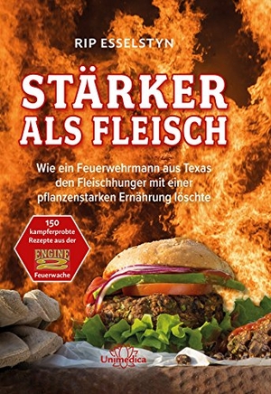 Esselstyn, Rip. Stärker als Fleisch - Wie ein Feuerwehrmann aus Texas den Fleischhunger mit einer pflanzenstarken Ernährung löschte. Narayana Verlag GmbH, 2017.