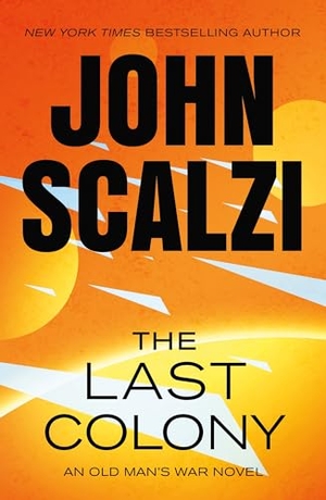 Scalzi, John. The Last Colony - An Old Man's War Novel. Tor Publishing Group, 2025.