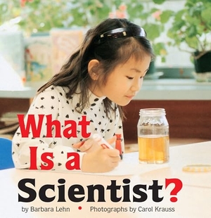 Lehn. What Is a Scientist?. Lerner Publishing Group, 1998.