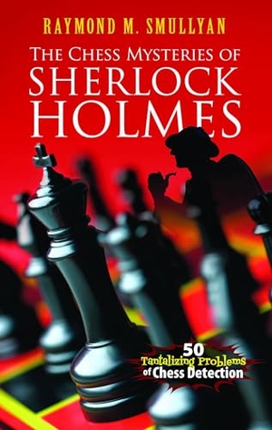 Smullyan, Raymond M.. Chess Mysteries of Sherlock Holmes - Fifty Tantalizing Problems of Chess Detection. Dover Publications Inc., 2012.