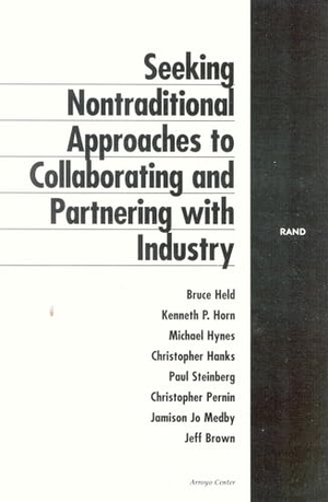 Held, Bruce / Horn, Kenneth P et al. Seeking Nontraditional Approaches to Collaborating and Partnering with Industry. RAND Corporation, 2002.