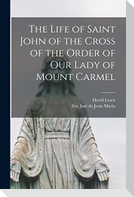 The Life of Saint John of the Cross of the Order of Our Lady of Mount Carmel