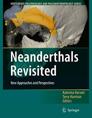 Harrison, Terry / Katerina Harvati (Hrsg.). Neanderthals Revisited - New Approaches and Perspectives. Springer Netherlands, 2010.