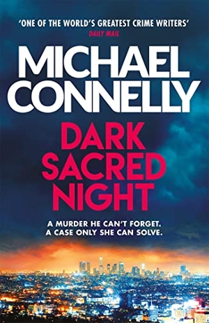 Connelly, Michael. Dark Sacred Night - A Ballard and Bosch Thriller. Orion Publishing Group, 2020.