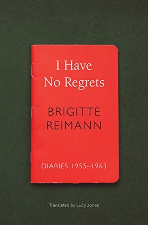 Reimann, Brigitte. I Have No Regrets - Diaries, 1955-1963. Seagull Books London Ltd, 2019.
