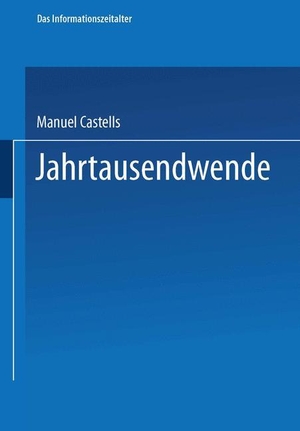 Castells, Manuel. Jahrtausendwende - Teil 3 der Trilogie Das Informationszeitalter. VS Verlag für Sozialwissenschaften, 2012.