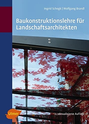 Schegk, Ingrid / Wolfgang Brandl. Baukonstruktionslehre für Landschaftsarchitekten. Ulmer Eugen Verlag, 2012.