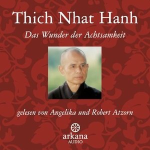 Thich Nhat Hanh. Das Wunder der Achtsamkeit. ARKANA Verlag, 2024.