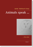 Animals speak ...