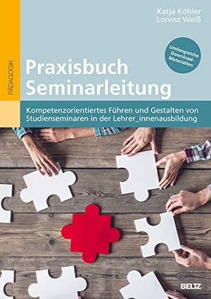 Köhler, Katja / Lorenz Weiß. Praxisbuch Seminarleitung - Kompetenzorientiertes Führen und Gestalten von Studienseminaren in der Lehrer_innenausbildung. Beltz Verlagsgruppe, 2020.