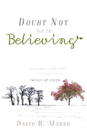 Doubt Not, But Be Believing