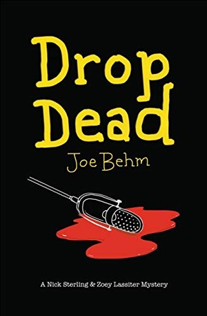 Behm, Joe. Drop Dead - A Nick Sterling & Zoey Lassiter Mystery. Larkspurian Press, 2018.