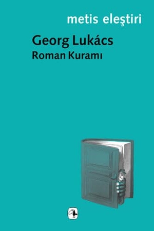 Lukacs, Georg. Roman Kurami. Metis Yayincilik, 2023.