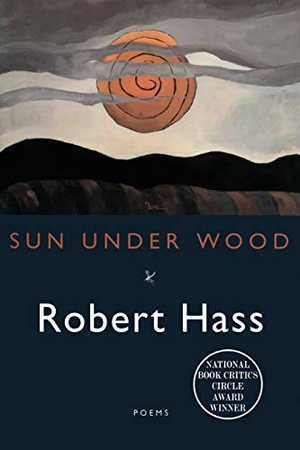 Hass, Robert. Sun Under Wood. Ecco Press, 2020.