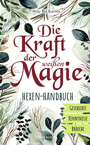 Karsten, Rut (Hrsg.). Die Kraft der weißen Magie - Hexen-Handbuch - Geschichte - Kenntnisse - Bräuche. Petersberg Verlag, 2022.