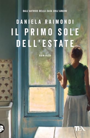 Raimondi, Daniela. Il primo sole dell'estate. TEA, 2024.