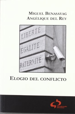 Benasayag, Miguel / Angélique del Rey. Elogio del conflicto. Tierradenadie Ediciones, 2012.