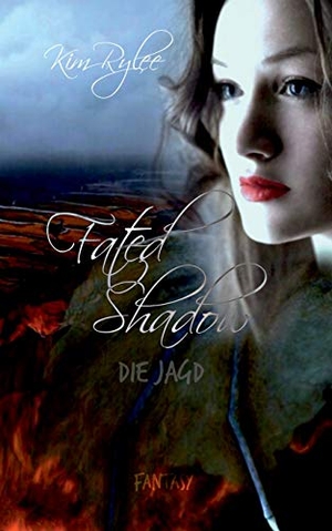 Rylee, Kim. Fated Shadow - Die Jagd. Books on Demand, 2017.