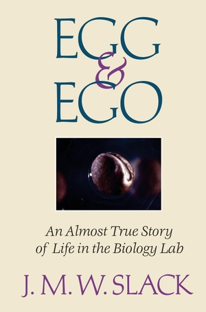 Slack, J. M. W.. Egg & Ego - An Almost True Story of Life in the Biology Lab. Springer New York, 1998.