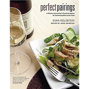 Goldstein, Evan. Perfect Pairings - A Master Sommelier's Practical Advice for Partnering Wine with Food. University of California Press, 2006.