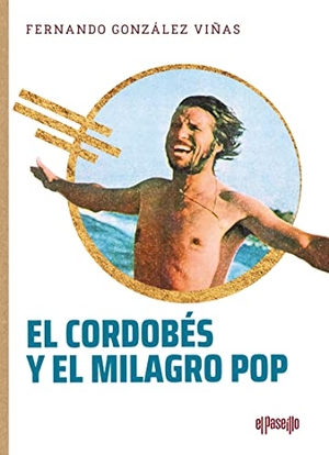González Viñas, Fernando. El Cordobés y el milagro pop. El Paseíllo Editorial, 2022.