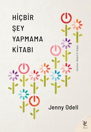 Odell, Jenny. Hicbir Sey Yapmama Kitabi. Siren Yayinlari, 2024.