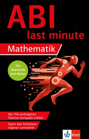 Abi last minute Mathematik - Die 150 wichtigsten Themen kompakt erklärt / Spart das Schreiben eigener Lernzettel. Klett Lerntraining, 2026.