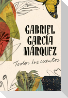 Gabriel García Márquez: Todos Los Cuentos / All the Stories