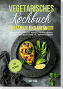 Vegetarisches Kochbuch für Familie und Anfänger