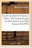 Faculté de Droit de Toulouse. Thèse: Du Contrat de Gage En Droit Romain Et En Droit Français.