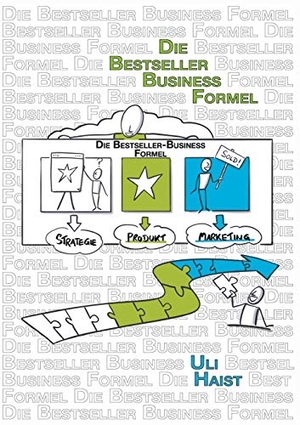 Haist, Uli. Die Bestseller-Business-Formel. Books on Demand, 2019.