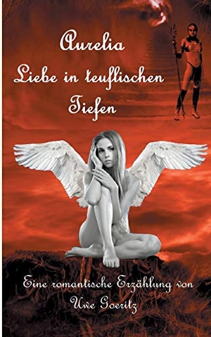 Goeritz, Uwe. Aurelia - Liebe in teuflischen Tiefen. Books on Demand, 2021.