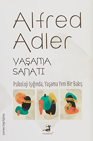 Adler, Alfred. Yasama Sanati. Olimpos Yayinlari, 2021.