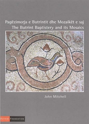 Mitchell, John / J. Mitchell. The Butrint Baptistery and Its Mosaics. Butrint Foundation, 2008.
