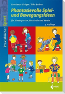 Phantasievolle Spiel- und Bewegungsideen für Kindergarten Schule und Verein