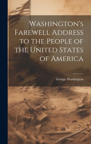Washington, George. Washington's Farewell Address to the People of the United States of America. Creative Media Partners, LLC, 2023.