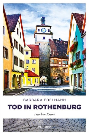 Edelmann, Barbara. Tod in Rothenburg - Franken Krimi. Emons Verlag, 2020.