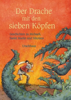 Verschuren, Ineke (Hrsg.). Der Drache mit den sieben Köpfen - Geschichten zu Michaeli, Sankt Martin und Nikolaus. Urachhaus/Geistesleben, 2016.