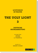 THE UGLY LIGHT 3. Lichtdesign im Theater