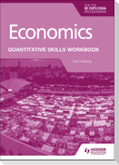 Economics for the IB Diploma: Quantitative Skills Workbook