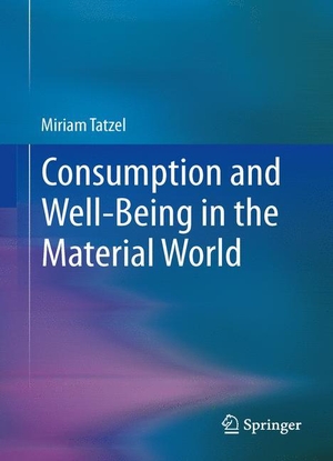 Tatzel, Miriam (Hrsg.). Consumption and Well-Being in the Material World. Springer Netherlands, 2013.
