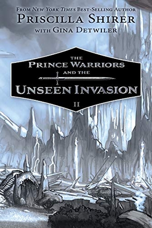 Shirer, Priscilla / Gina Detwiler. The Prince Warriors and the Unseen Invasion. B&H Publishing Group, 2021.