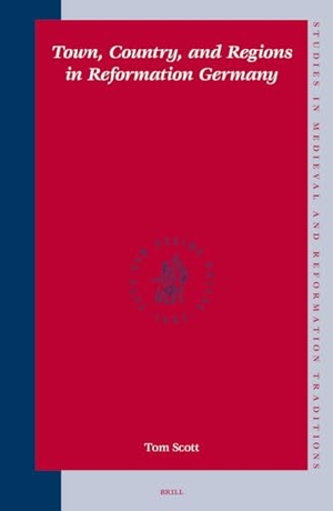 Scott, Tom. Town, Country, and Regions in Reformation Germany. Koninklijke Brill BV, 2005.