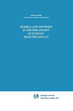 Suppes, Patrick. Models and Methods in the Philosophy of Science: Selected Essays. Springer Netherlands, 2010.