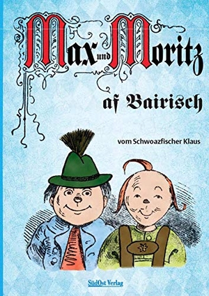 Schwarzfischer, Klaus. Max und Moritz af Bairisch. Südost-Verlag, 2019.
